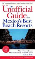 The Unofficial Guide to Mexico's Best Beach Resorts (Unofficial Guides) 0470052236 Book Cover
