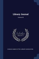 Library Journal; Volume 40 1377192350 Book Cover