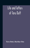 Life and Letters of Toru Dutt 9354189938 Book Cover