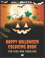 Happy Halloween Coloring Book for Kids and Toddlers: (Halloween Books for Kids and Preschoolers) - Halloween Gift for kids- 50 Halloween coloring page B08GVGCVLR Book Cover