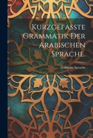 Kurzgefasste Grammatik Der Arabischen Sprache. 0341012041 Book Cover