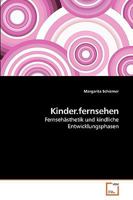 Kinder.fernsehen: Fernsehästhetik und kindliche Entwicklungsphasen 363921143X Book Cover