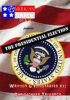 American Revolution for Kids Presents: The Presidential Election 1499300166 Book Cover