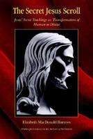 The Secret Jesus Scroll: Jesus' Secret Teachings on Transformation of Human to Devine 1594080593 Book Cover