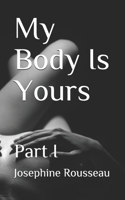 My Body Is Yours: Part I B08VRBW4Z2 Book Cover