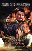 Wayfarers of Fate: A Novel of the Spanish Civil War 1847480888 Book Cover