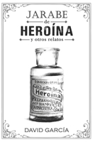 Jarabe de heroína B09TJ6B7F5 Book Cover