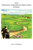 Our Unknown, Undeserved, Preplanned Journey 1098016858 Book Cover