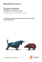 Crypto-assets global corporate finance transactions: A comparative and functional analysis of crypto offerings and securities laws (Law, Business and Finance) 1796623792 Book Cover