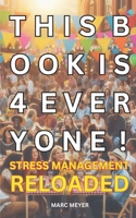 This Book Is 4 Everyone: Stress Management Reloaded B0DVFTVB2R Book Cover