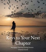 Keys To Your Next Chapter: Mortgage Planning During Divorce B0GPFBK5TS Book Cover