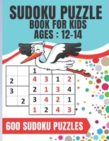 Sudoku Puzzle Book For Kids Ages 12-14: Sudoku game for children 4x4 | 600 puzzles | 8.5 x 11 inches | 100 pages | Large Print B08C7FQ1X8 Book Cover