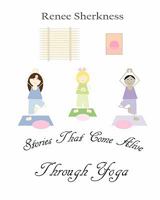 Stories That Come Alive Through Yoga 1461150582 Book Cover