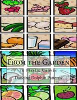 From the Garden: in Plastic Canvas 1726476960 Book Cover