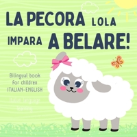 La pecora Lola, Bilingual Book for Children ITALIAN ENGLISH, Italian Language Learning: Libro italiano inglese B0DV4GHBMN Book Cover