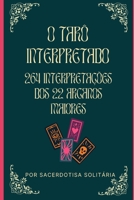 O Tarô Interpretado: 264 interpretações dos 22 Arcanos Maiores B0BW2SL545 Book Cover