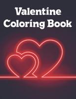 Valentine Coloring Book: A Very Fun and cute Collection is Happy Valentine's Day coloring book for children, adults, girls, boys, toddlers and preschool. Love valentine coloring book for you. B083XVGXS7 Book Cover