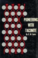 Pioneering With Taconite 0873510232 Book Cover