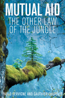 Mutual Aid: The Other Law of the Jungle 1509547924 Book Cover