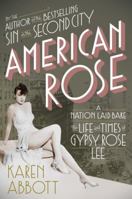 American Rose: A Nation Laid Bare: The Life and Times of Gypsy Rose Lee 081297851X Book Cover