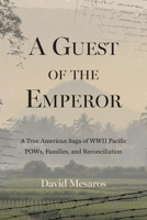 A Guest of the Emperor: A True American Saga of WW2 Pacific POWs, Families, and Reconciliation B0GTC92CLY Book Cover