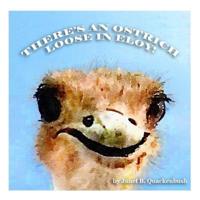 There's an Ostrich Loose in Eloy! 150892158X Book Cover