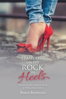 Standing on the Rock in Heels: Discovering Your Spiritual Stride in Biblical Shoe Fashion 1973678764 Book Cover