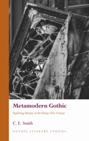 Metamodern Gothic: Exploring Identity in the Twenty-First Century (Gothic Literary Studies) 1837723788 Book Cover
