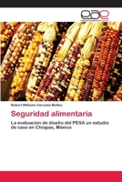 Seguridad alimentaria: La evaluación de diseño del PESA un estudio de caso en Chiapas, México 3659063290 Book Cover