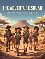 The Adventure Squad: Southern African Youth Expeditions B0GG6WJNN4 Book Cover