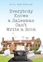 Everybody Knows a Salesman Can't Write a Book B0BJ119PMF Book Cover