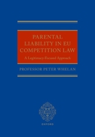 Parental Liability in EU Competition Law: A Legitimacy-Focused Approach 0198844832 Book Cover