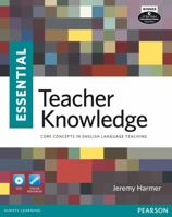 Essential Teacher Knowledge: Core Concepts in English Language Teaching 1408268043 Book Cover