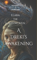 Elara the Earthwoven:: A Dreki’s Awakening B0FVSSSHQB Book Cover