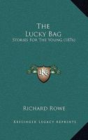 The Lucky Bag: Stories For The Young 0469408936 Book Cover