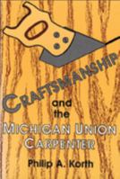 Craftsmanship and the Michigan Union Carpenter 0879725346 Book Cover