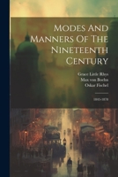 Modes And Manners Of The Nineteenth Century: 1843-1878 1021839892 Book Cover