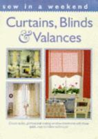Sew in a Weekend: Curtains, Blinds and Valances: Create Stylish, Professional-looking Window Treatments with These Quick, Easy-to-follow Techniques 0706377842 Book Cover