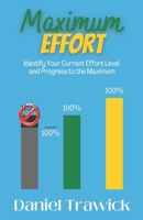 Maximum Effort: Identify Your Current Effort Level and Progress to the Maximum B0BS9VXKVJ Book Cover