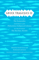 Greek Tragedies 3: Aeschylus: The Eumenides; Sophocles: Philoctetes, Oedipus at Colonus; Euripides: The Bacchae, Alcestis 0226307913 Book Cover