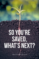 So You're Saved, What's Next? B0FBBY7WX5 Book Cover