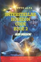 Interstellar Horizon Code Blue 2 ETI: “Secrets of Alien Life Hidden from Humanity” B0G56RN895 Book Cover
