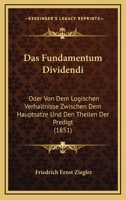 Das Fundamentum Dividendi: Oder Von Dem Logischen Verhaltnisse Zwischen Dem Hauptsatze Und Den Theilen Der Predigt (1851) 1247571696 Book Cover