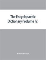 The Encyclopaedic dictionary; an original work of reference to the words in the English language, giving a full account of their origin, meaning, ... volume containing new words (Volume IV) 9353864933 Book Cover