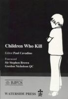 Children Who Kill: an examination of the treatment of juveniles who kill in different European countries 1872870295 Book Cover