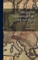Histoire Générale Des Hongrois; Volume 2 1021727687 Book Cover