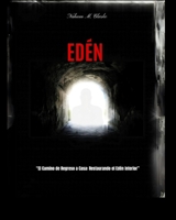 Edén: El camino de regreso a casa: Restaurando el Edén Interior (Spanish Edition) B0DR6TMVKZ Book Cover
