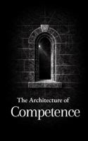 The Architecture of Competence: Thirty Lessons on Work, Skill, and Self-Reliance (The Formation Series) B0GTHV2P9C Book Cover