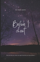 BEFORE I CHEAT: No one tells you that when you get married the kissing goes away... B0GWF8WMMP Book Cover