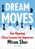 Dream Moves: Eye-Opening Chess Lessons for Improvers 9083382745 Book Cover